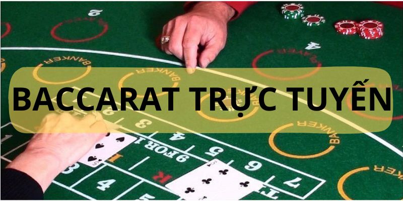 Baccarat - Trò chơi hấp dẫn nhất năm nay